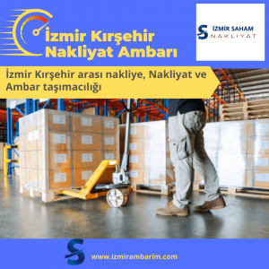 İzmir Kırşehir Nakliyat Ambarı
